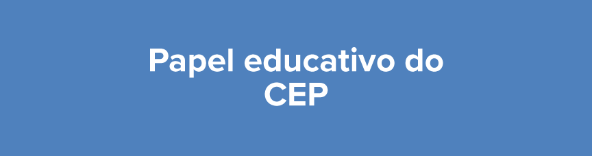 Papel Educativo do CEP