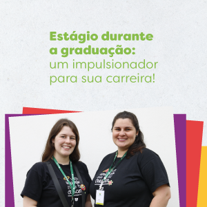 Estgio durante a graduao: um impulsionador para sua carreira! 